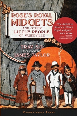 Rose's Royal Midgets and Other Little People of Vaudeville by Sd, Trav