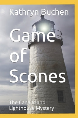 Game of Scones: The Cana Island Lighthouse Mystery by Buchen, Kathryn Elizabeth