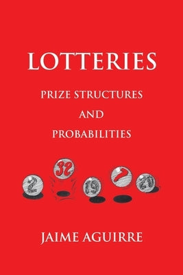 Lotteries: Prize Structures and Probabilities by Aguirre, Jaime