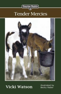 Sonrise Stable: Tender Mercies by Watson, Vicki