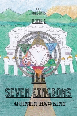 T.D.F. Book I: The Seven Kingdoms by Hawkins, Quintin