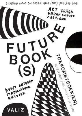 Future Book(s): Sharing Ideas on Books and (Art) Publishing by Pol, Pia
