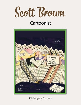 Scott Brown Cartoonist by Kuntz, Christopher A.