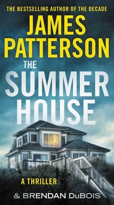 The Summer House: The Classic Blockbuster from the Author of Lion & Lamb by Patterson, James