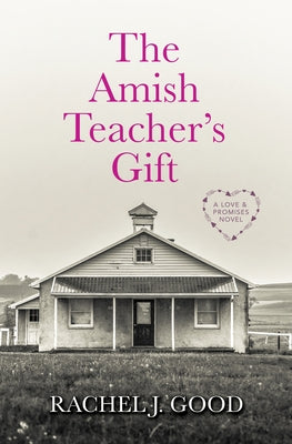 The Amish Teacher's Gift by Good, Rachel J.