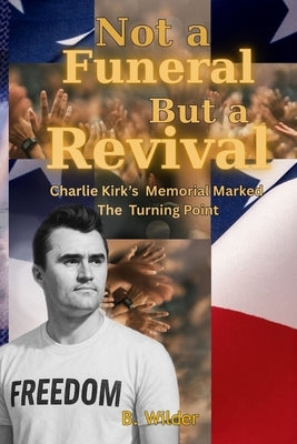 Not A Funeral But A Revival by Wilder, B.