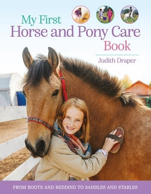 My First Horse and Pony Care Book: From Boots and Bedding to Saddles and Stables by Draper, Judith
