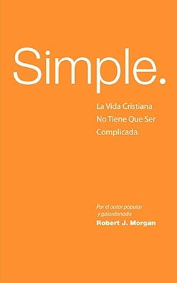 Simple by Morgan, Robert J.
