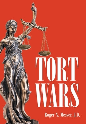 Tort Wars by Messer J. D., Roger N.