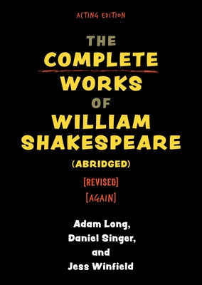 The Complete Works of William Shakespeare (Abridged) [Revised] [Again] by Long, Adam
