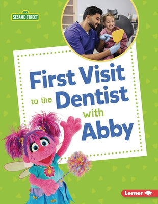 First Visit to the Dentist with Abby by Sanderson, Whitney