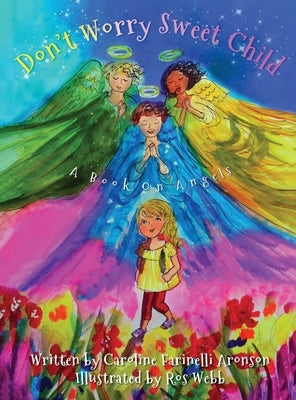 Don't Worry Sweet Child: A Book On Angels by Farinelli Aronson, Caroline