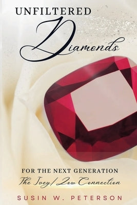 Unfiltered Diamonds For The Next Generation by Peterson, Susin W.