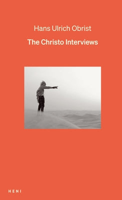 The Christo Interviews by Obrist, Hans Ulrich