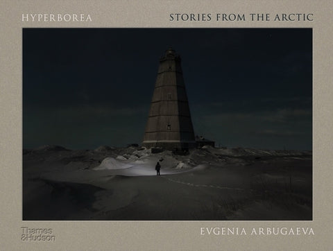 Hyperborea: Stories from the Arctic by Arbugaeva, Evgenia