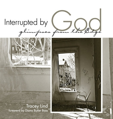 Interrupted by God: Glimpses from the Edge by Lind, Tracey