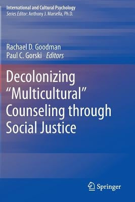 Decolonizing "Multicultural" Counseling Through Social Justice by Goodman, Rachael D.