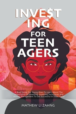 Investing For Teenagers by Zahng, Mathew Li