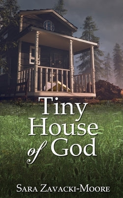 Tiny House of God by Zavacki-Moore, Sara