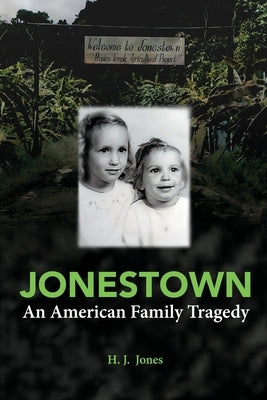 Jonestown: An American Family Tragedy by Jones, H. J.