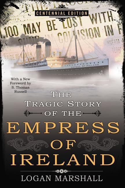 The Tragic Story of the Empress of Ireland by Marshall, Logan