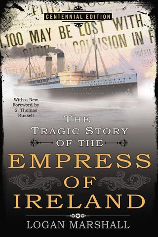 The Tragic Story of the Empress of Ireland by Marshall, Logan