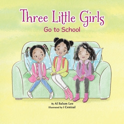 Three Little Girls: Go to School by Lee, Al Salum