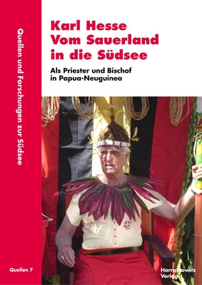 Karl Hesse. Vom Sauerland in Die Sudsee: ALS Priester Und Bischof in Papua-Neuguinea. Erinnerungen Und Gesprache by Hiery, Hermann