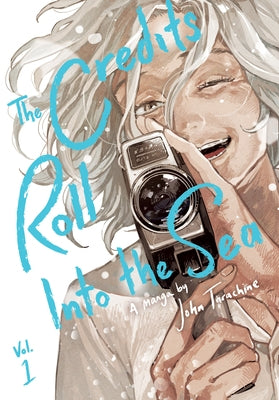 The Credits Roll Into the Sea Volume 1 by Tarachine, John