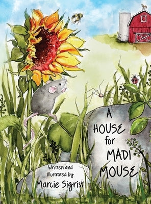 A House for Madi Mouse by Sigrist, Marcie