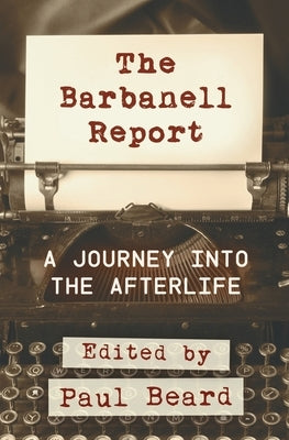 The Barbanell Report: A Journey into the Afterlife by Beard, Paul