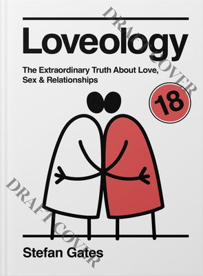 Loveology: The Explicit and Extraordinary Truth about Love, Sex & Relationships by Gates, Stefan