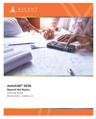 AutoCAD 2025: Beyond the Basics (Mixed Units) by Ascent - Center for Technical Knowledge