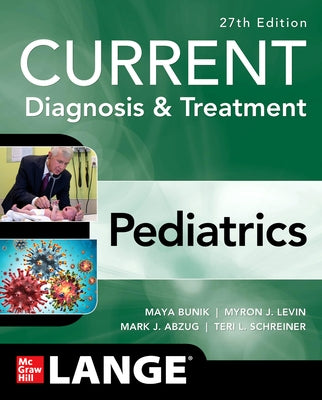 Current Diagnosis & Treatment Pediatrics, 27th Edition by Bunik, Maya