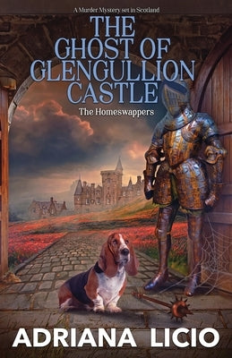 The Ghost of Glengullion Castle: A Murder Mystery Set in Scotland by Licio, Adriana