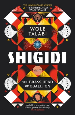 Shigidi and the Brass Head of Obalufon by Talabi, Wole