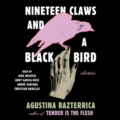 Nineteen Claws and a Black Bird: Stories by Bazterrica, Agustina