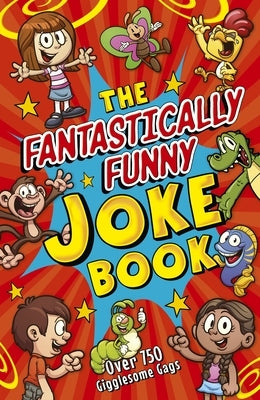 The Fantastically Funny Joke Book: Over 750 Gigglesome Gags by Regan, Lisa