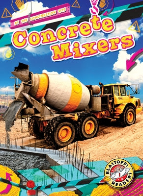 Concrete Mixers by Schuh, Mari C.