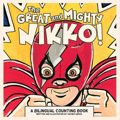 The Great and Mighty Nikko! / ?El Gran Y Poderoso Nikko!: A Bilingual Counting Book by Garza, Xavier