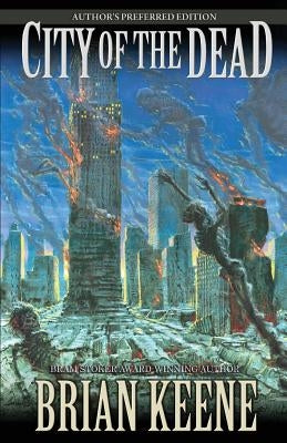 City of the Dead: Author's Preferred Edition by Keene, Brian