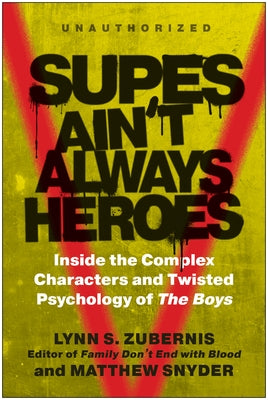 Supes Ain't Always Heroes: Inside the Complex Characters and Twisted Psychology of the Boys by Zubernis, Lynn S.