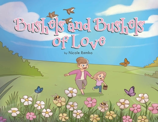 Bushels and Bushels of Love by Rambo, Nicole