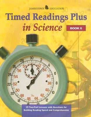 Timed Readings Plus in Science: Book 6: 25 Two-Part Lessons with Questions for Building Reading Speed and Comprehension by McGraw-Hill