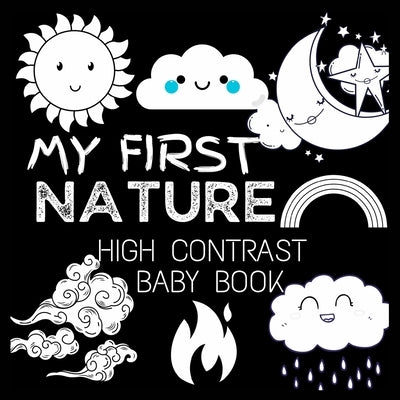 My First High Contrast Baby Book - Nature: My First Nature For Newborn, Baby, Infants Cute Baby Book Baby Books for Baby Shower Gift Gift in Books for by M Borhan