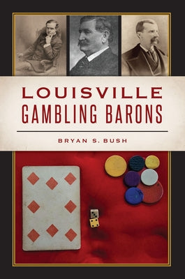 Louisville Gambling Barons by Bush, Bryan S.