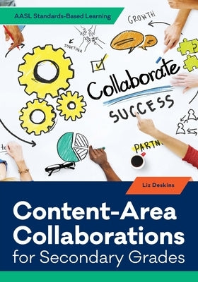 Content-Area Collaborations for Secondary Grades by Deskins, Liz