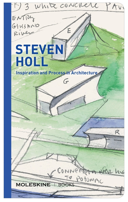 Steven Holl: Inspiration and Process in Architecture by Holl, Steven