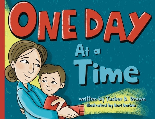 One Day at a Time by Brown, Tucker D.