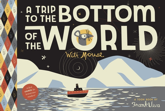 A Trip to the Bottom of the World with Mouse: Toon Books Level 1 by Viva, Frank